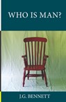 Who Is Man?: A Series of Six Lectures - J. G. Bennett - 9781533546289