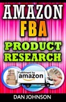 Amazon FBA: Product Research: How to Search Profitable Products to Sell on Amazon: Best Amazon Selling Secrets Revealed: The Amazon FBA Selling Guide - Dan Johnson - 9781533546937