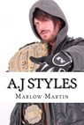 A.J Styles: "The Phenomenal One" - Marlow J. Martin - 9781533601995