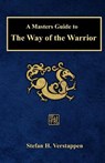 A Masters Guide to The Way of the Warrior - Stefan H. Verstappen - 9781533615336