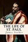 The Life of St. Paul - James Stalker - 9781533618894