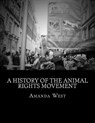 A History of the Animal Rights Movement - Amanda D. West - 9781533641816