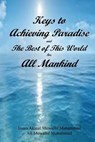 Keys to Achieving Paradise and the Best of This World for All Mankind - MUHAMMAD,  Imam Akmal Muwallif ; Muhammad, Ali Muwallif - 9781533696731