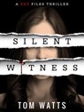 Silent Witness - Tom Watts - 9781533722058