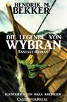 Fantasy-Roman - Die Legende von Wybran - Hendrik M. Bekker - 9781533723819