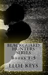 Blackguard Hunters Series - Ellie Keys - 9781533728050