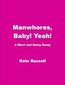 Manwhores, Baby! Yeah! - Kate Russell - 9781533738660