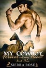 My Cowboy: Forever In My Heart - Part 3 - Sierra Rose - 9781533744104