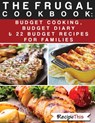 The Frugal Cookbook: Budget Cooking, Budget Diary & 22 Budget Food Recipes For Families - Recipe This - 9781533752727