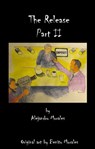 The Release Part II - Alejandro Morales - 9781533768148