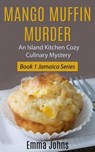 Mango Muffin Murder -- Island Kitchen Cozy Culinary Mystery - Emma Johns - 9781533783363