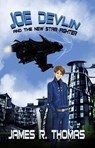 Joe Devlin: and the New Star Fighter - James R. Thomas - 9781533787170