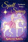 Spell Spring - Katherine Roberts - 9781533794727