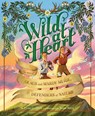 Wild at Heart: The Story of Olaus and Mardy Murie, Defenders of Nature - Evan Griffith - 9781534112919