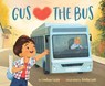 Gus Hearts the Bus - Lindsay Leslie - 9781534113282