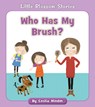 Who Has My Brush? - Cecilia Minden - 9781534179783