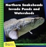 Northern Snakeheads Invade Ponds and Watersheds - GRAY,  Susan H. - 9781534188433