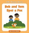 Bob and Tom Spot a Fox - Cecilia Minden - 9781534196728