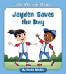 JAYDEN SAVES THE DAY - Cecilia Minden - 9781534198630