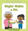 SKYLAR MAKES A PIE - Cecilia Minden - 9781534198746