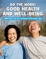 Do the Work! Good Health and Well-Being - Julie Knutson - 9781534199255