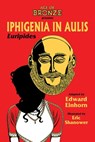Iphigenia In Aulis, The Age of Bronze Edition - Edward Einhorn ; Euripides - 9781534322158