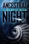 Ancestral Night - Elizabeth Bear - 9781534402980