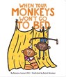 When Your Monkeys Won't Go to Bed - Susanna Leonard Hill - 9781534405660