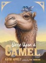 Once Upon a Camel - Kathi Appelt - 9781534406445
