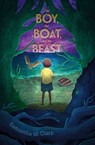 The Boy, the Boat, and the Beast - Samantha M. Clark - 9781534412576