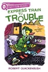 Express Train to Trouble - Robert Quackenbush - 9781534414044