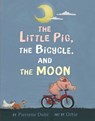 The Little Pig, the Bicycle, and the Moon - Pierrette Dubé - 9781534414730