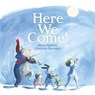 Here We Come! - Janna Matthies - 9781534417885