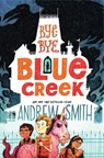 Bye-Bye, Blue Creek - SMITH,  Andrew - 9781534419599