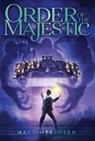 Order of the Majestic - Matt Myklusch - 9781534424883