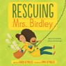Rescuing Mrs. Birdley - Aaron Reynolds - 9781534427044