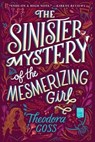 The Sinister Mystery of the Mesmerizing Girl - Theodora Goss - 9781534427891