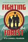 Fighting for the Forest: How Fdr's Civilian Conservation Corps Helped Save America - Pearson - 9781534429338