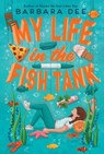My Life in the Fish Tank - Barbara Dee - 9781534432345