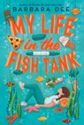 My Life in the Fish Tank - Barbara Dee - 9781534432352