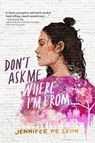 DONT ASK ME WHERE IM FROM - Jennifer De Leon - 9781534438248