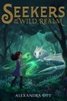 SEEKERS OF THE WILD REALM - OTT,  Alexandra - 9781534438583