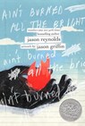 Ain't Burned All the Bright - Jason Reynolds - 9781534439467
