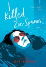 A I Killed Zoe Spanos - Kit Frick - 9781534449718