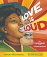 LOVE IS LOUD - Sandra Neil Wallace - 9781534451032