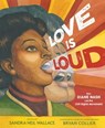 Love Is Loud - Sandra Neil Wallace - 9781534451049