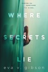 Where Secrets Lie - Eva V. Gibson - 9781534451230