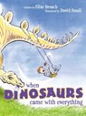 WHEN DINOSAURS CAME W/EVERYTHI - Elise Broach - 9781534452275