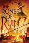 The Bones of Ruin - Sarah Raughley - 9781534453579