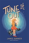 Tune It Out - Jamie Sumner - 9781534457003